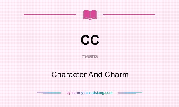 What does CC mean? It stands for Character And Charm