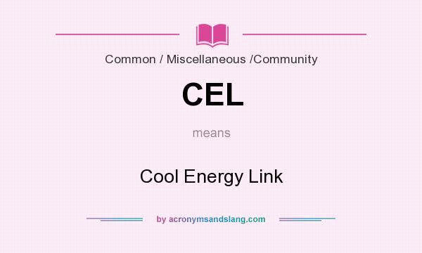 What does CEL mean? It stands for Cool Energy Link