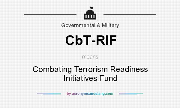 What does CbT-RIF mean? It stands for Combating Terrorism Readiness Initiatives Fund