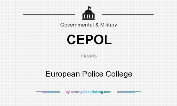 What does CEPOL mean? It stands for European Police College