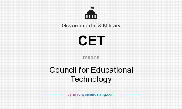 What does CET mean? It stands for Council for Educational Technology