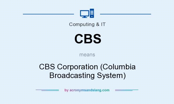 What does CBS mean? It stands for CBS Corporation (Columbia Broadcasting System)