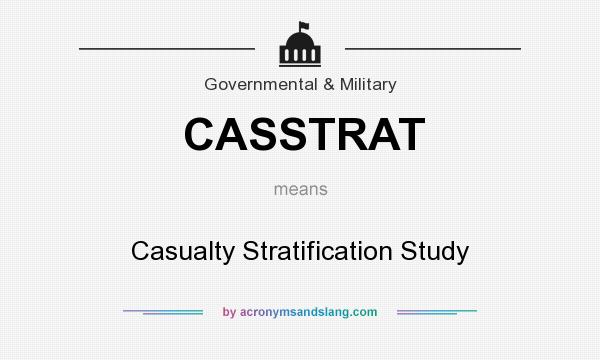 What does CASSTRAT mean? It stands for Casualty Stratification Study