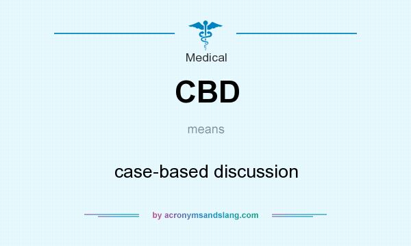 What does CBD mean? It stands for case-based discussion