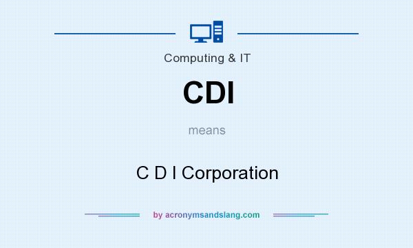 What does CDI mean? It stands for C D I Corporation