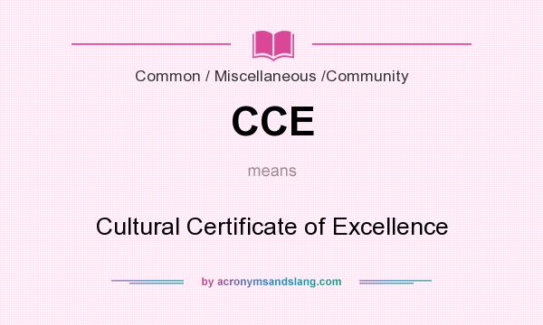 What does CCE mean? It stands for Cultural Certificate of Excellence
