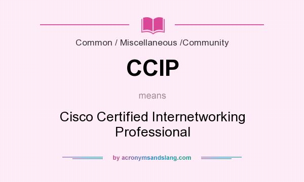 What does CCIP mean? It stands for Cisco Certified Internetworking Professional