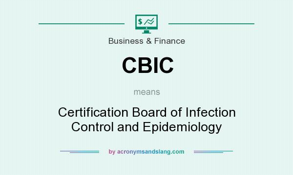 What does CBIC mean? It stands for Certification Board of Infection Control and Epidemiology