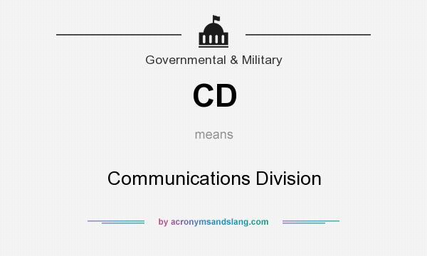 What does CD mean? It stands for Communications Division