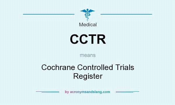 What does CCTR mean? It stands for Cochrane Controlled Trials Register