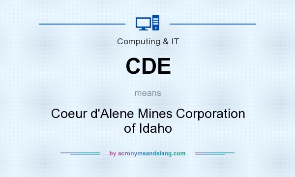 What does CDE mean? It stands for Coeur d`Alene Mines Corporation of Idaho