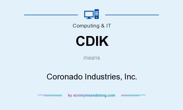What does CDIK mean? It stands for Coronado Industries, Inc.