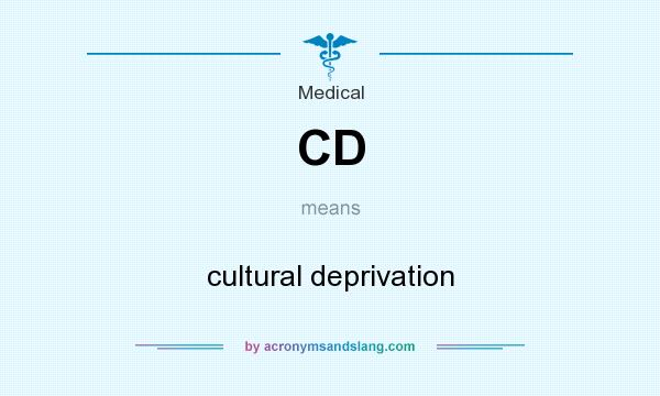 What does CD mean? It stands for cultural deprivation