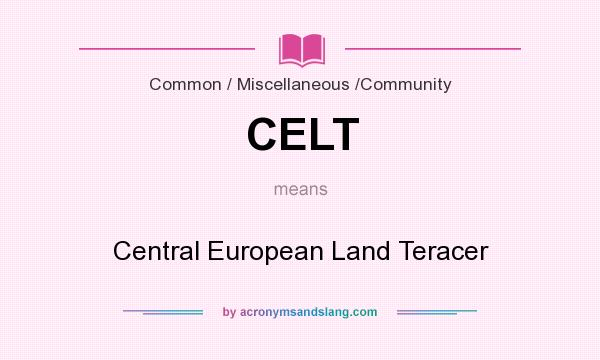 What does CELT mean? It stands for Central European Land Teracer