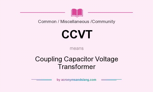 What does CCVT mean? It stands for Coupling Capacitor Voltage Transformer