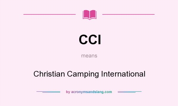 What does CCI mean? It stands for Christian Camping International