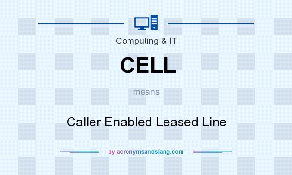 What does CELL mean? It stands for Caller Enabled Leased Line