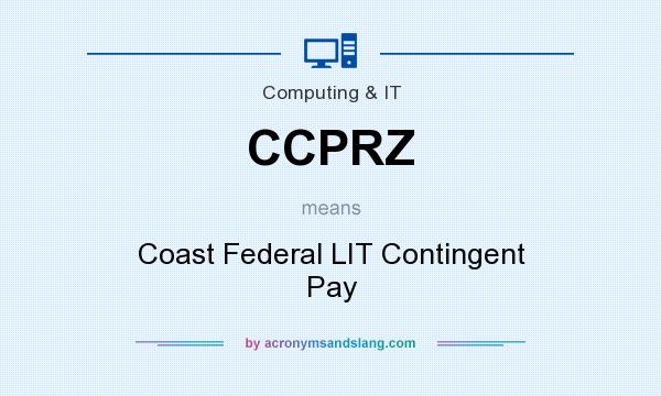 What does CCPRZ mean? It stands for Coast Federal LIT Contingent Pay