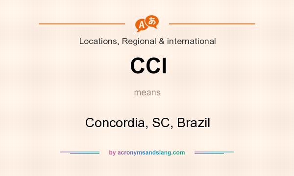 What does CCI mean? It stands for Concordia, SC, Brazil