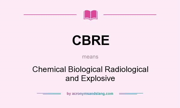 What does CBRE mean? It stands for Chemical Biological Radiological and Explosive