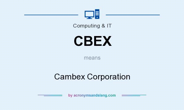 What does CBEX mean? It stands for Cambex Corporation
