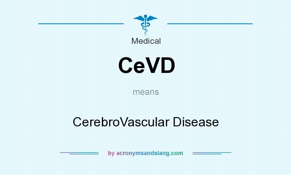 What does CeVD mean? It stands for CerebroVascular Disease