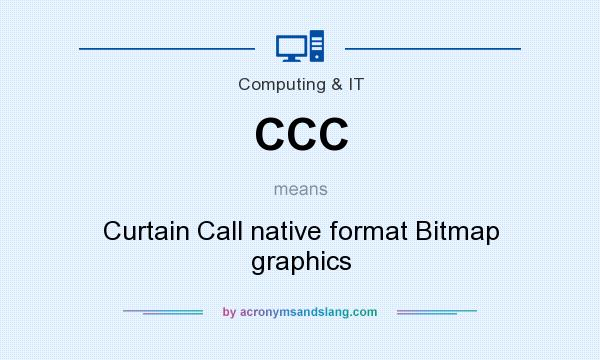 What does CCC mean? It stands for Curtain Call native format Bitmap graphics