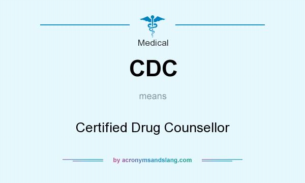 What does CDC mean? It stands for Certified Drug Counsellor