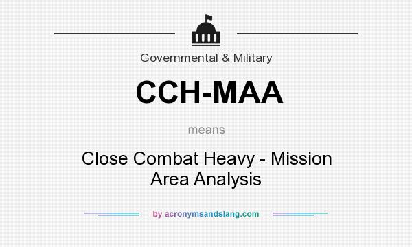 What does CCH-MAA mean? It stands for Close Combat Heavy - Mission Area Analysis