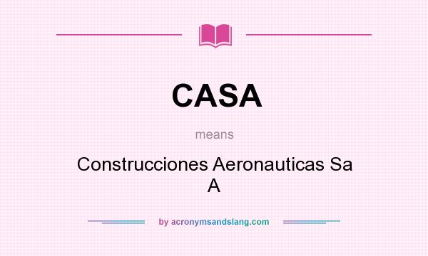 What does CASA mean? It stands for Construcciones Aeronauticas Sa A
