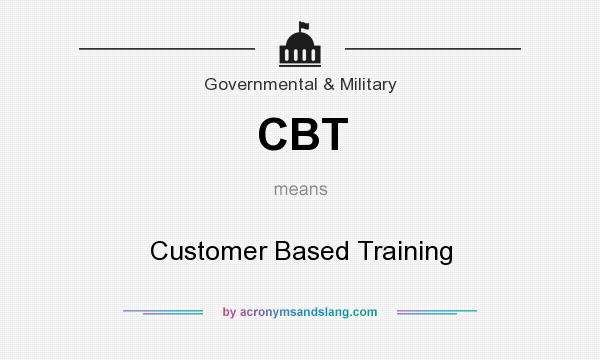 What does CBT mean? It stands for Customer Based Training