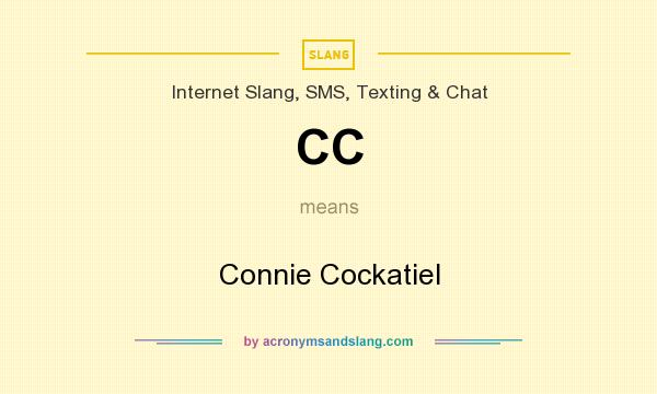 What does CC mean? It stands for Connie Cockatiel