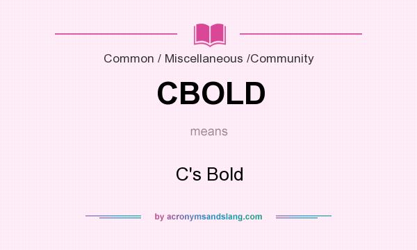 What does CBOLD mean? It stands for C`s Bold