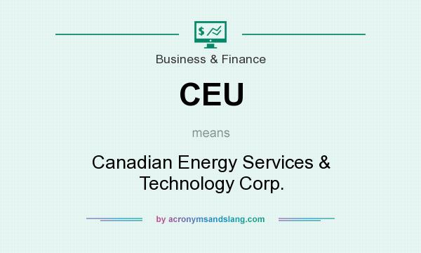 What does CEU mean? It stands for Canadian Energy Services & Technology Corp.
