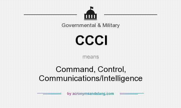 What does CCCI mean? It stands for Command, Control, Communications/Intelligence