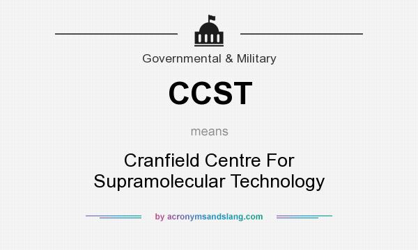 What does CCST mean? It stands for Cranfield Centre For Supramolecular Technology