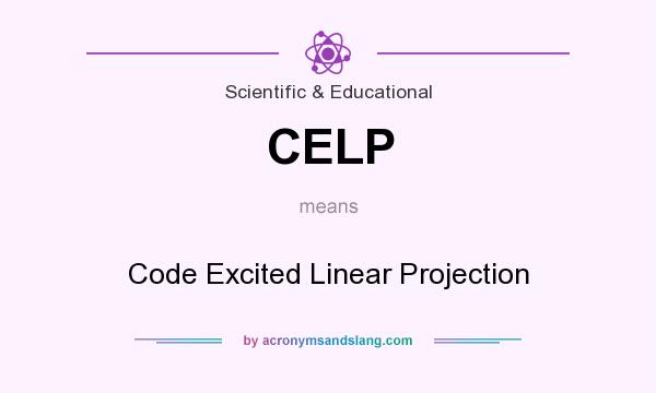 What does CELP mean? It stands for Code Excited Linear Projection