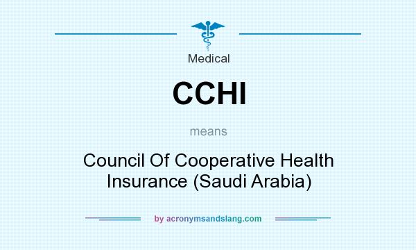 What does CCHI mean? It stands for Council Of Cooperative Health Insurance (Saudi Arabia)
