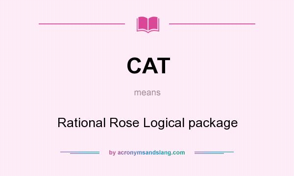 What does CAT mean? It stands for Rational Rose Logical package