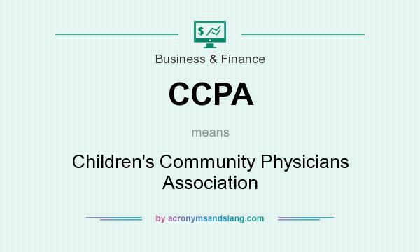 What does CCPA mean? It stands for Children`s Community Physicians Association