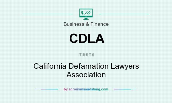 What does CDLA mean? It stands for California Defamation Lawyers Association