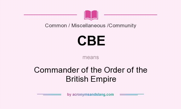 What does CBE mean? It stands for Commander of the Order of the British Empire