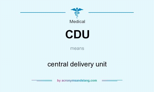 What does CDU mean? It stands for central delivery unit