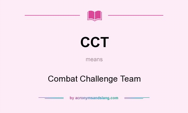 What does CCT mean? It stands for Combat Challenge Team