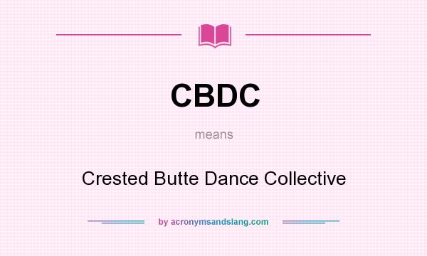 What does CBDC mean? It stands for Crested Butte Dance Collective