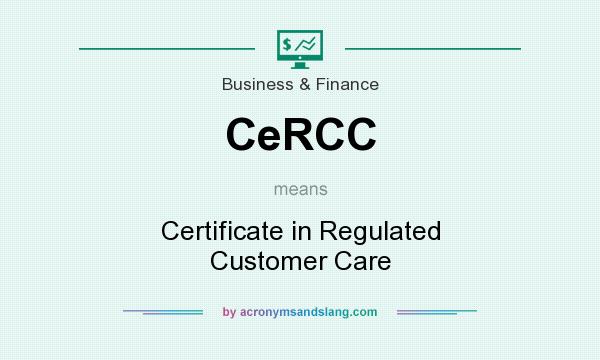 What does CeRCC mean? It stands for Certificate in Regulated Customer Care