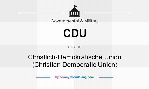 What does CDU mean? It stands for Christlich-Demokratische Union (Christian Democratic Union)