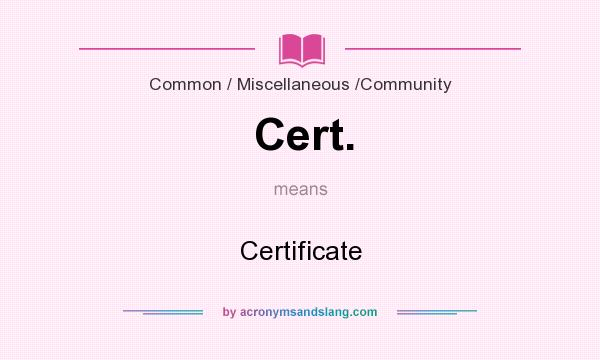 What does Cert. mean? It stands for Certificate