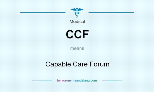 What does CCF mean? It stands for Capable Care Forum