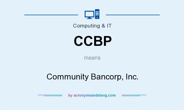 What does CCBP mean? It stands for Community Bancorp, Inc.